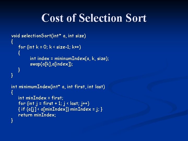 Cost of Selection Sort void selection. Sort(int* a, int size) { for (int k Cost of Selection Sort void selection. Sort(int* a, int size) { for (int k