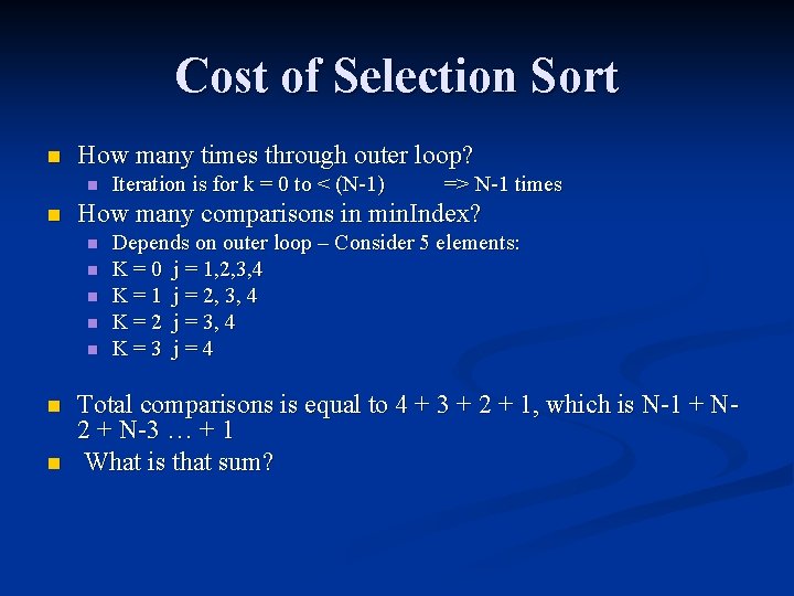 Cost of Selection Sort n How many times through outer loop? n n n Cost of Selection Sort n How many times through outer loop? n n n