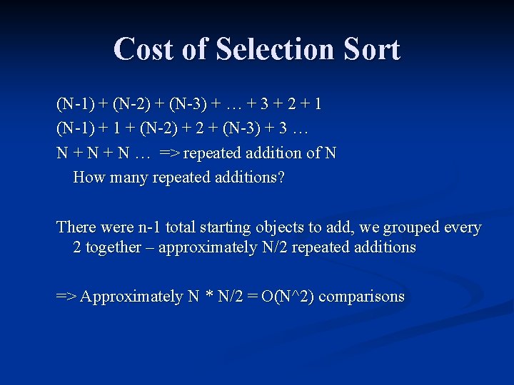 Cost of Selection Sort (N-1) + (N-2) + (N-3) + … + 3 + Cost of Selection Sort (N-1) + (N-2) + (N-3) + … + 3 +