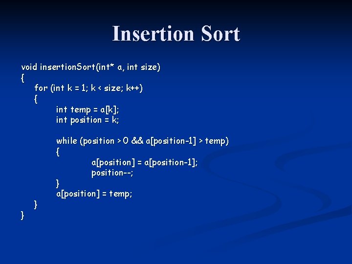 Insertion Sort void insertion. Sort(int* a, int size) { for (int k = 1; Insertion Sort void insertion. Sort(int* a, int size) { for (int k = 1;