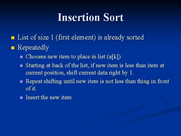 Insertion Sort n n List of size 1 (first element) is already sorted Repeatedly Insertion Sort n n List of size 1 (first element) is already sorted Repeatedly