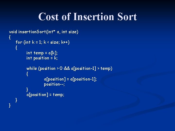 Cost of Insertion Sort void insertion. Sort(int* a, int size) { for (int k Cost of Insertion Sort void insertion. Sort(int* a, int size) { for (int k