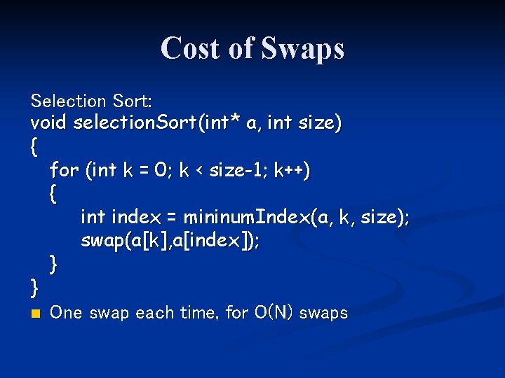 Cost of Swaps Selection Sort: void selection. Sort(int* a, int size) { for (int Cost of Swaps Selection Sort: void selection. Sort(int* a, int size) { for (int