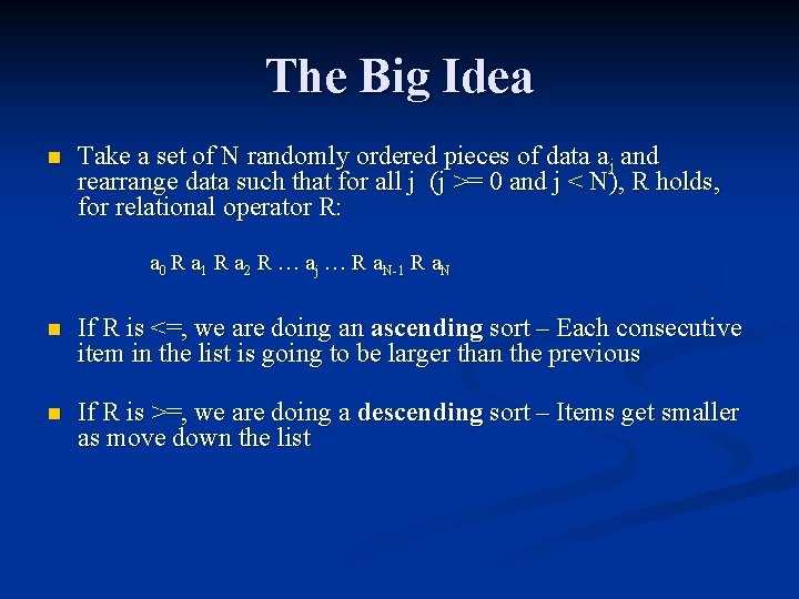The Big Idea n Take a set of N randomly ordered pieces of data The Big Idea n Take a set of N randomly ordered pieces of data
