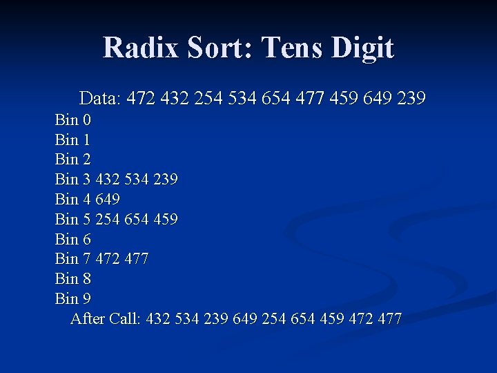 Radix Sort: Tens Digit Data: 472 432 254 534 654 477 459 649 239 Radix Sort: Tens Digit Data: 472 432 254 534 654 477 459 649 239