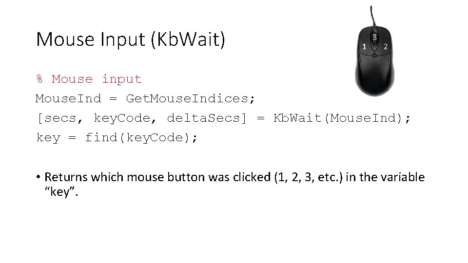 Mouse Input (Kb. Wait) 1 3 2 % Mouse input Mouse. Ind = Get.