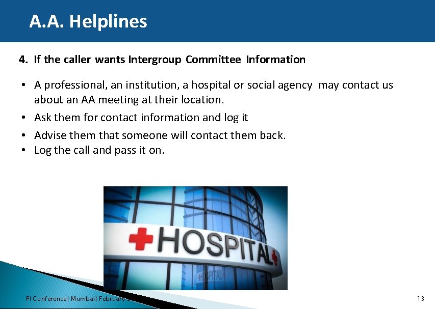 A. A. Helplines 4. If the caller wants Intergroup Committee Information • A professional,
