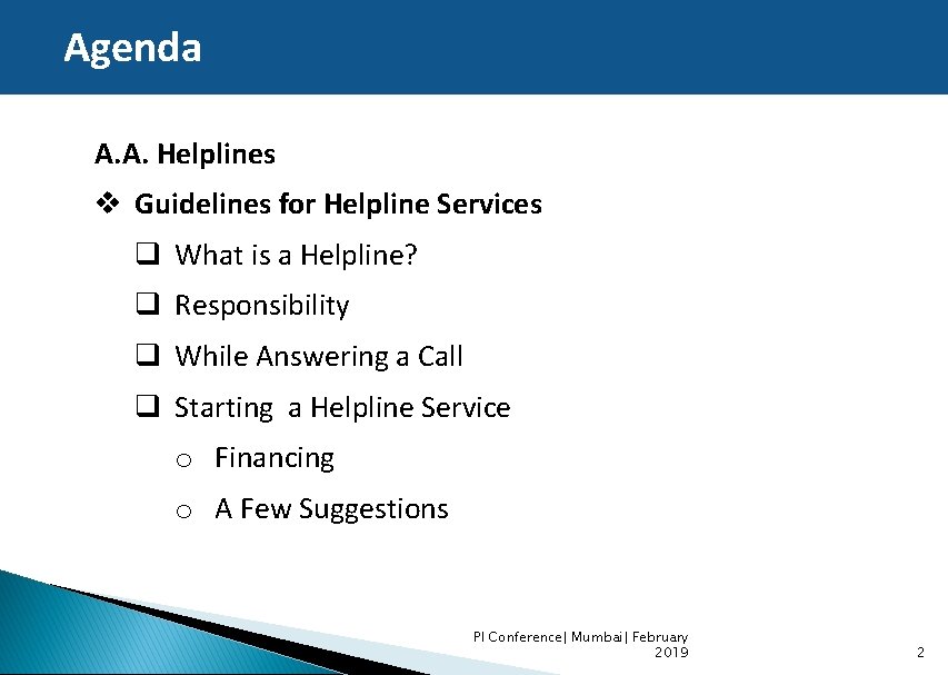 Agenda A. A. Helplines v Guidelines for Helpline Services q What is a Helpline?