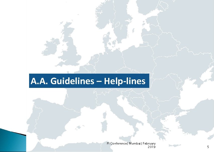 A. A. Guidelines – Help-lines PI Conference| Mumbai| February 2019 5 