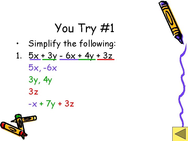 You Try #1 • Simplify the following: 1. 5 x + 3 y -