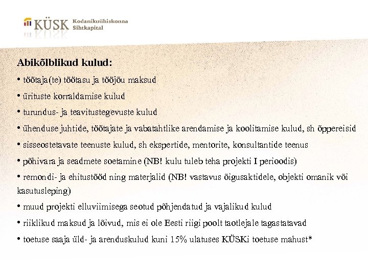 Abikõlblikud kulud: • töötaja(te) töötasu ja tööjõu maksud • ürituste korraldamise kulud • turundus-