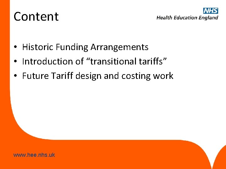 Content • Historic Funding Arrangements • Introduction of “transitional tariffs” • Future Tariff design