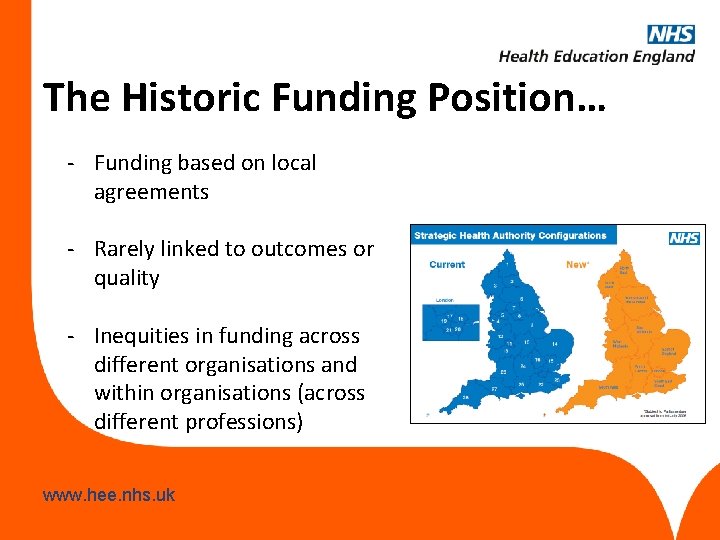 The Historic Funding Position… - Funding based on local agreements - Rarely linked to