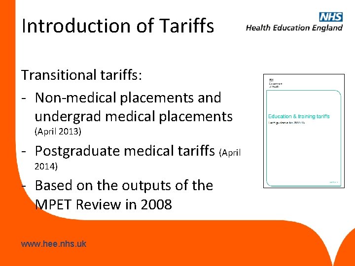 Introduction of Tariffs Transitional tariffs: - Non-medical placements and undergrad medical placements (April 2013)