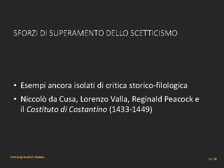 SFORZI DI SUPERAMENTO DELLO SCETTICISMO • Esempi ancora isolati di critica storico-filologica • Niccolò