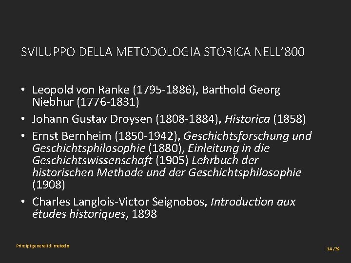 SVILUPPO DELLA METODOLOGIA STORICA NELL’ 800 • Leopold von Ranke (1795 -1886), Barthold Georg