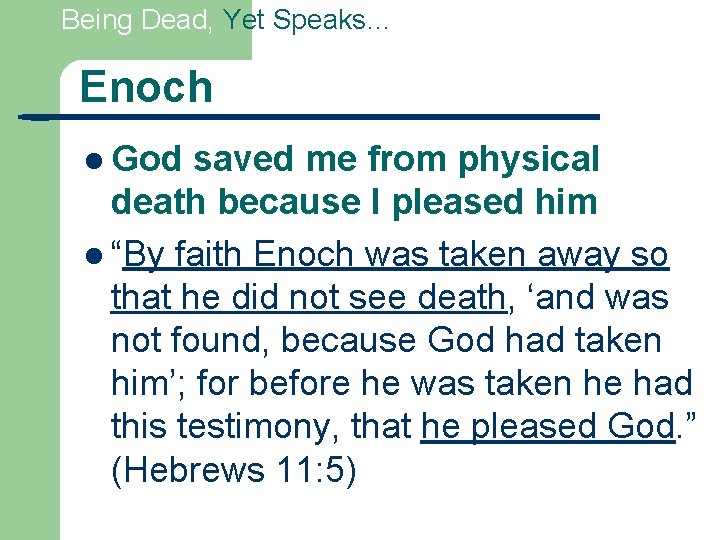 Being Dead, Yet Speaks… Enoch l God saved me from physical death because I