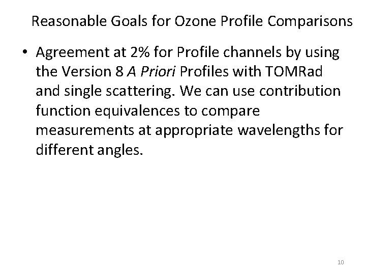 Reasonable Goals for Ozone Profile Comparisons • Agreement at 2% for Profile channels by