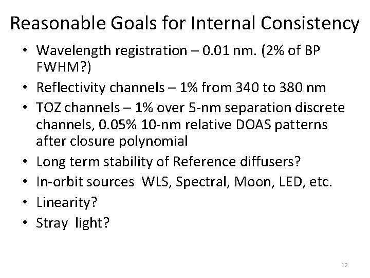 Reasonable Goals for Internal Consistency • Wavelength registration – 0. 01 nm. (2% of