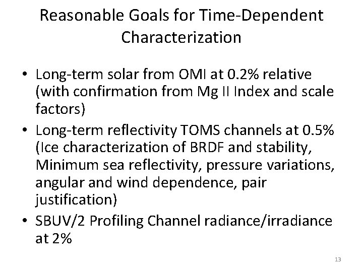 Reasonable Goals for Time-Dependent Characterization • Long-term solar from OMI at 0. 2% relative