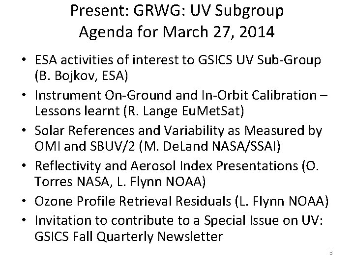 Present: GRWG: UV Subgroup Agenda for March 27, 2014 • ESA activities of interest