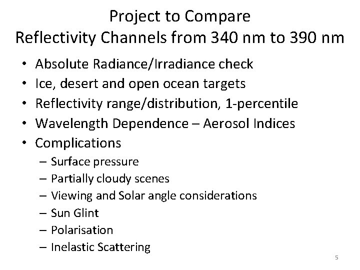 Project to Compare Reflectivity Channels from 340 nm to 390 nm • • •