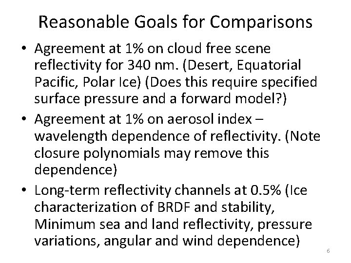 Reasonable Goals for Comparisons • Agreement at 1% on cloud free scene reflectivity for