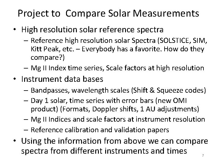 Project to Compare Solar Measurements • High resolution solar reference spectra – Reference high