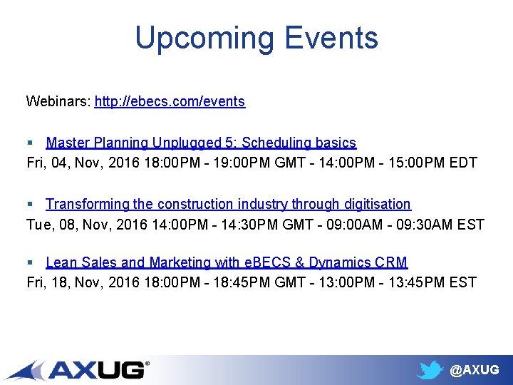 Upcoming Events Webinars: http: //ebecs. com/events § Master Planning Unplugged 5: Scheduling basics Fri,