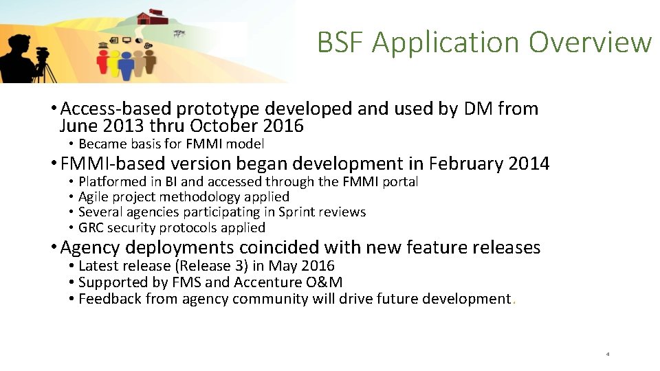 BSF Application Overview • Access-based prototype developed and used by DM from June 2013