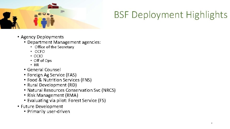 BSF Deployment Highlights • Agency Deployments • Department Management agencies: • • • Office