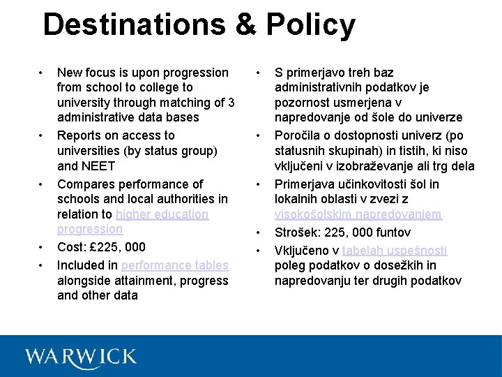 Destinations & Policy • • • New focus is upon progression from school to