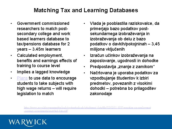 Matching Tax and Learning Databases • • Government commissioned researchers to match postsecondary college