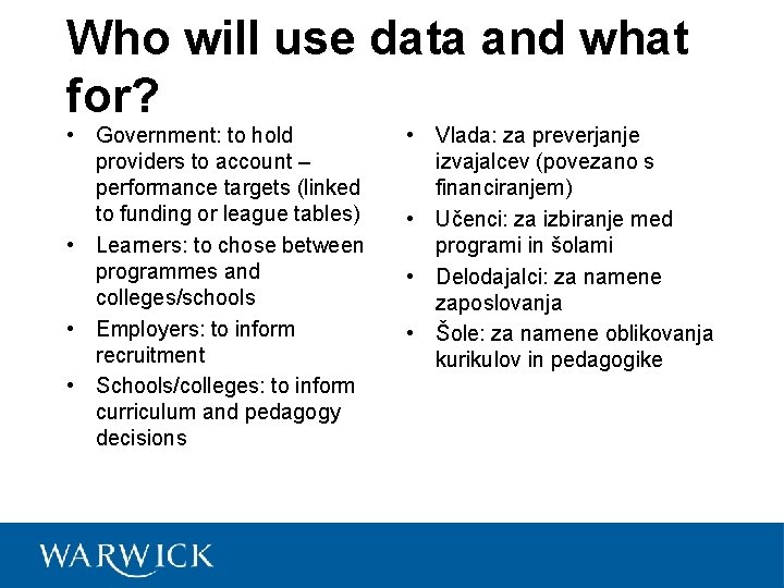 Who will use data and what for? • Government: to hold providers to account