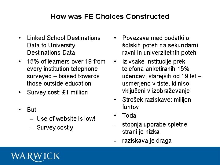 How was FE Choices Constructed • Linked School Destinations Data to University Destinations Data