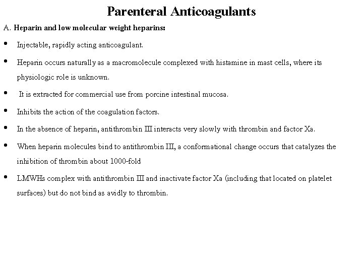 Parenteral Anticoagulants A. Heparin and low molecular weight heparins: • Injectable, rapidly acting anticoagulant.