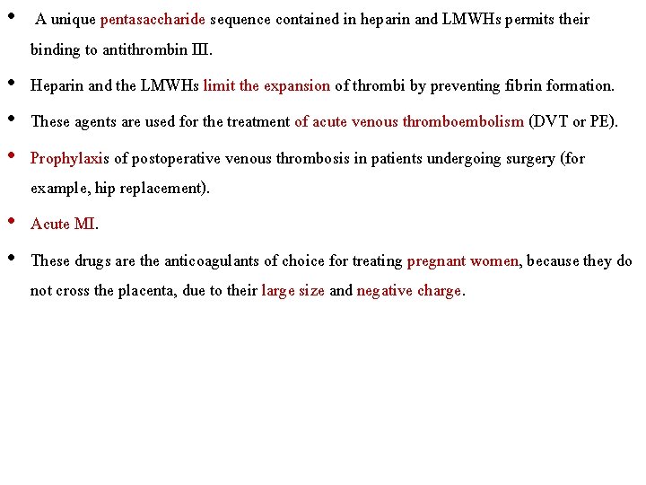  • A unique pentasaccharide sequence contained in heparin and LMWHs permits their binding