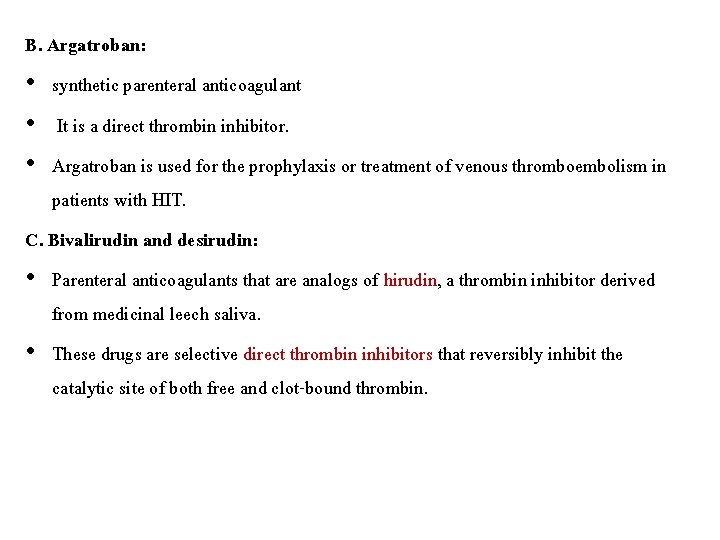 B. Argatroban: • synthetic parenteral anticoagulant • It is a direct thrombin inhibitor. •