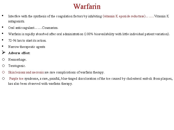 Warfarin • Interfere with the synthesis of the coagulation factors by inhibiting (vitamin K