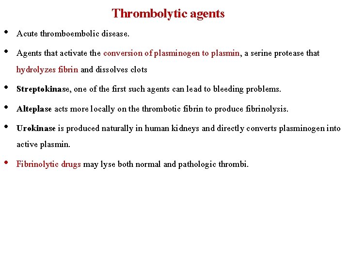 Thrombolytic agents • Acute thromboembolic disease. • Agents that activate the conversion of plasminogen