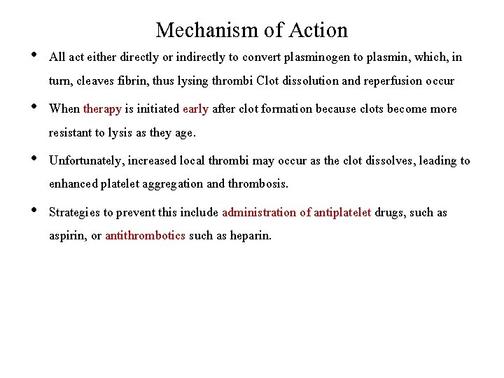 Mechanism of Action • All act either directly or indirectly to convert plasminogen to