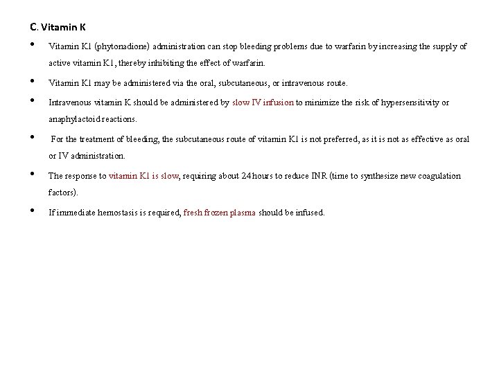 C. Vitamin K • Vitamin K 1 (phytonadione) administration can stop bleeding problems due