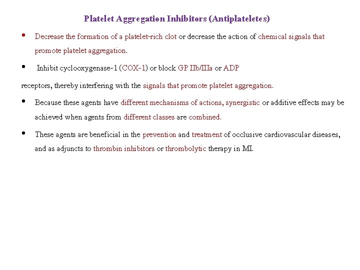 Platelet Aggregation Inhibitors (Antiplateletes) • Decrease the formation of a platelet-rich clot or decrease