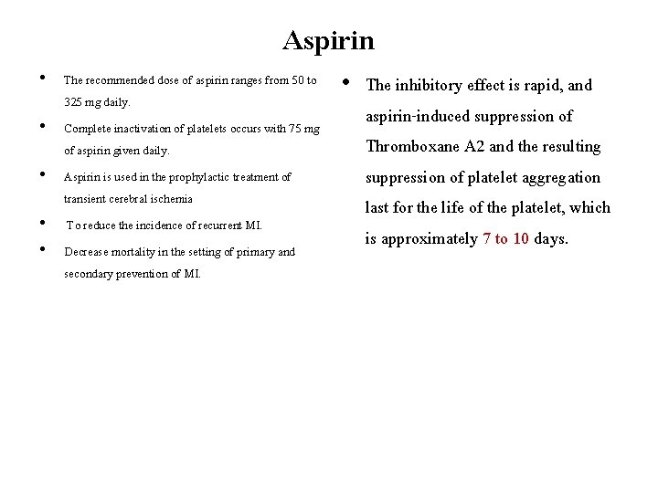 Aspirin • The recommended dose of aspirin ranges from 50 to 325 mg daily.