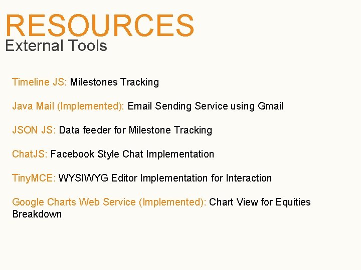 RESOURCES External Tools Timeline JS: Milestones Tracking Java Mail (Implemented): Email Sending Service using