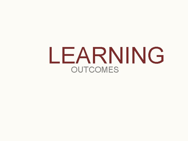 LEARNING OUTCOMES 