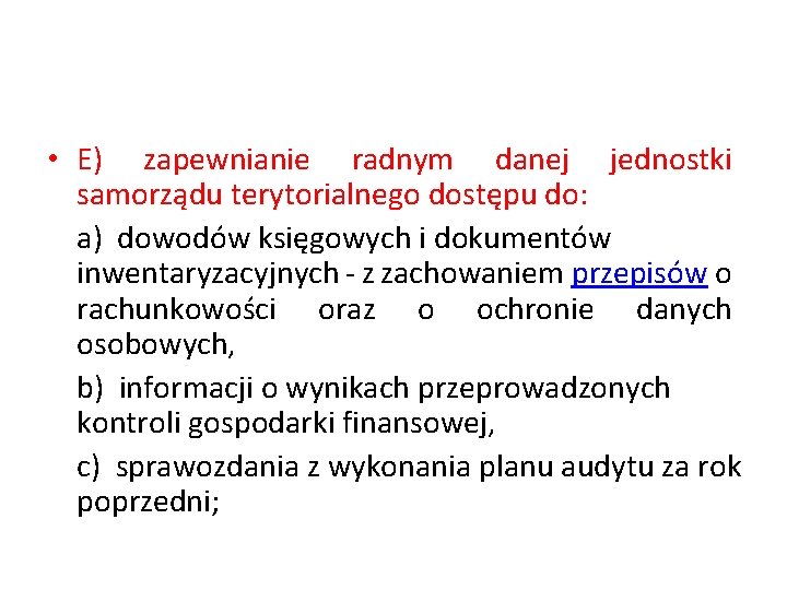  • E) zapewnianie radnym danej jednostki samorządu terytorialnego dostępu do: a) dowodów księgowych