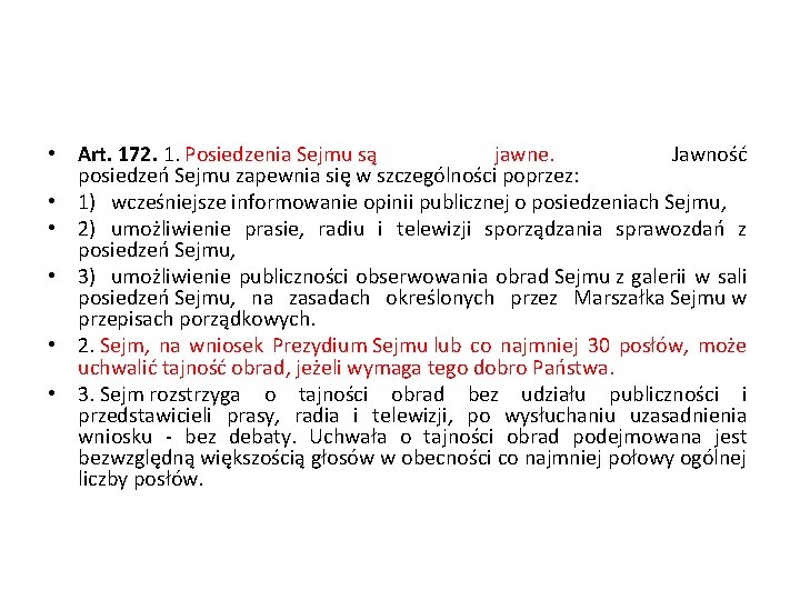 • Art. 172. 1. Posiedzenia Sejmu są jawne. Jawność posiedzeń Sejmu zapewnia się