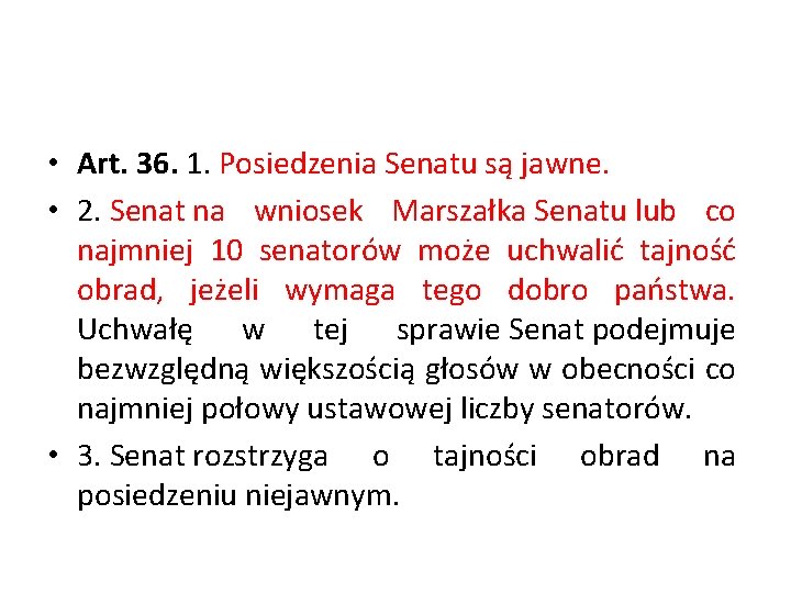  • Art. 36. 1. Posiedzenia Senatu są jawne. • 2. Senat na wniosek