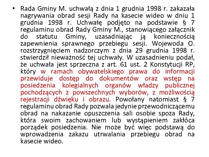  • Rada Gminy M. uchwałą z dnia 1 grudnia 1998 r. zakazała nagrywania